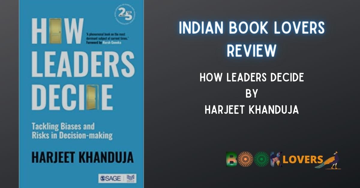 How Leaders Decide Harjeet Khanduja book review Indian Book Lovers