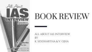 All About IAS Interview – Review – ideal for UPSC aspirants