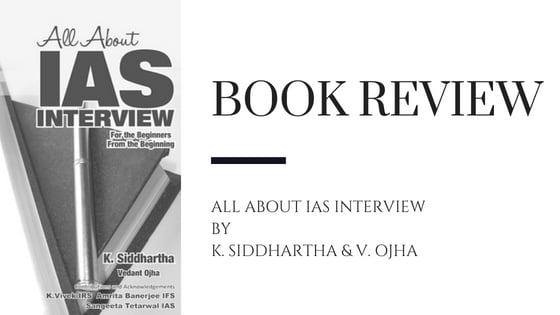 All About IAS Interview – Review – ideal for UPSC aspirants