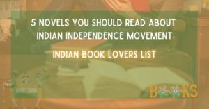 5 Novels on Indian freedom movement that you must read!
