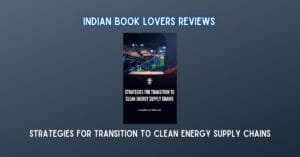 Strategies for Transition to Clean Energy Supply Chains by Irshadullah Asim Mohammed, a review