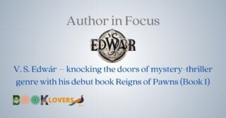 V. S. Edwár – knocking the doors of mystery-thriller genre with his debut book Reigns of Pawns (Book 1)