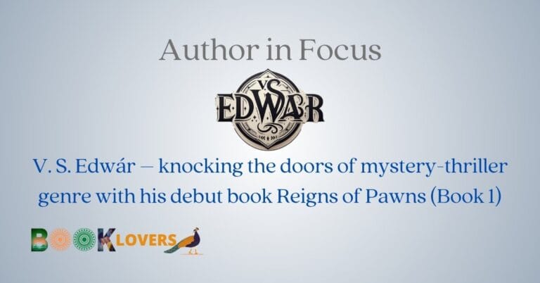 V. S. Edwár – knocking the doors of mystery-thriller genre with his debut book Reigns of Pawns (Book 1)