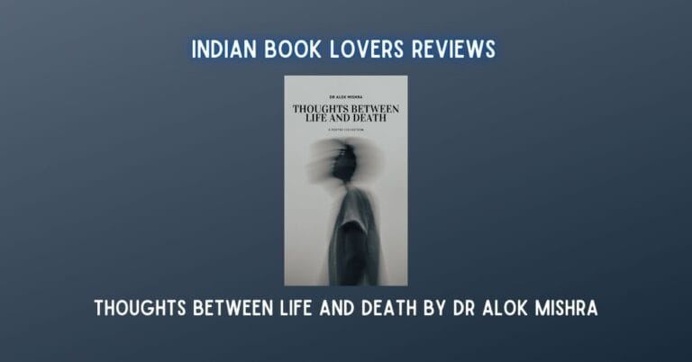 Thoughts between Life and Death by Dr Alok Mishra – review of the poetry collection