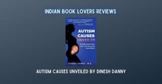 Autism Causes Unveiled by Dinesh Danny – Review