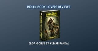 Elga Gorus by Kumar Pankaj: Book Review of Both Volumes